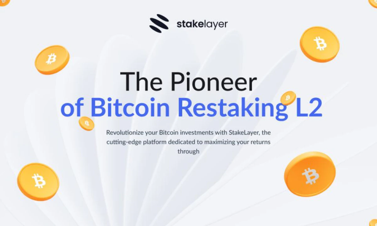 StakeLayer Launches The First Bitcoin Restaking L2, as BlackRock Shows Institutional Crypto Interest - Corporate Press Release - News
